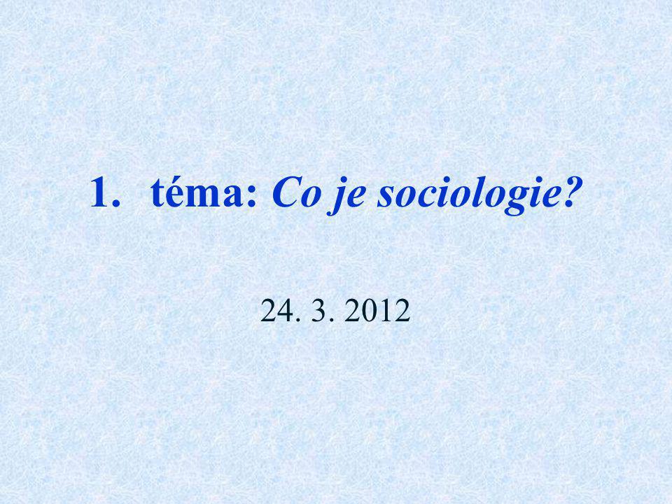 téma: Co je sociologie Na úvod, co jsou to sociální vědy.