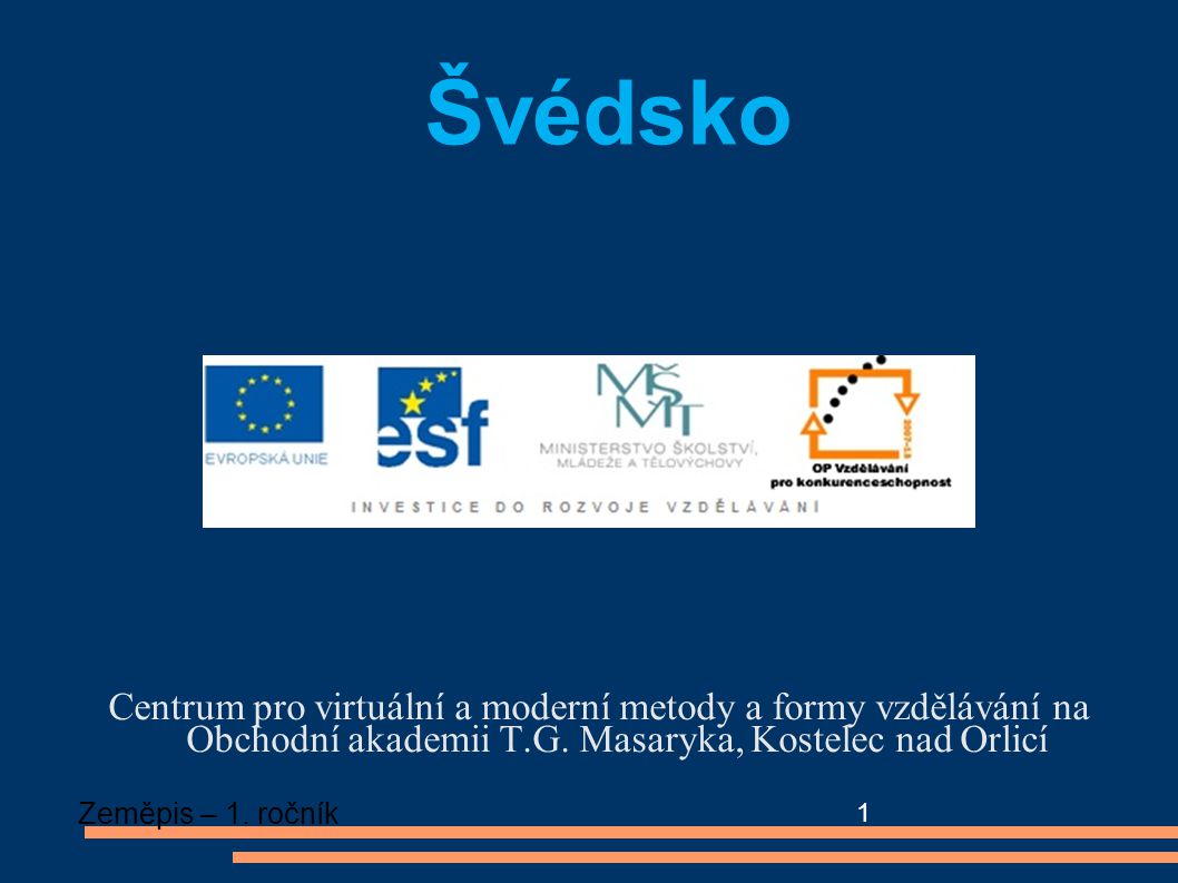Švédsko Centrum pro virtuální a moderní metody a formy vzdělávání na Obchodní akademii T.G. Masaryka, Kostelec nad Orlicí.