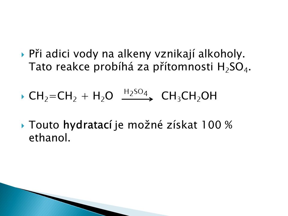 Při adici vody na alkeny vznikají alkoholy
