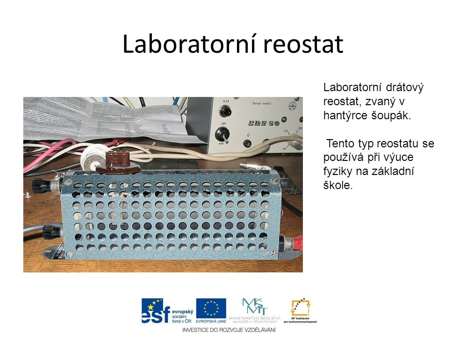 Laboratorní reostat Laboratorní drátový reostat, zvaný v hantýrce šoupák.
