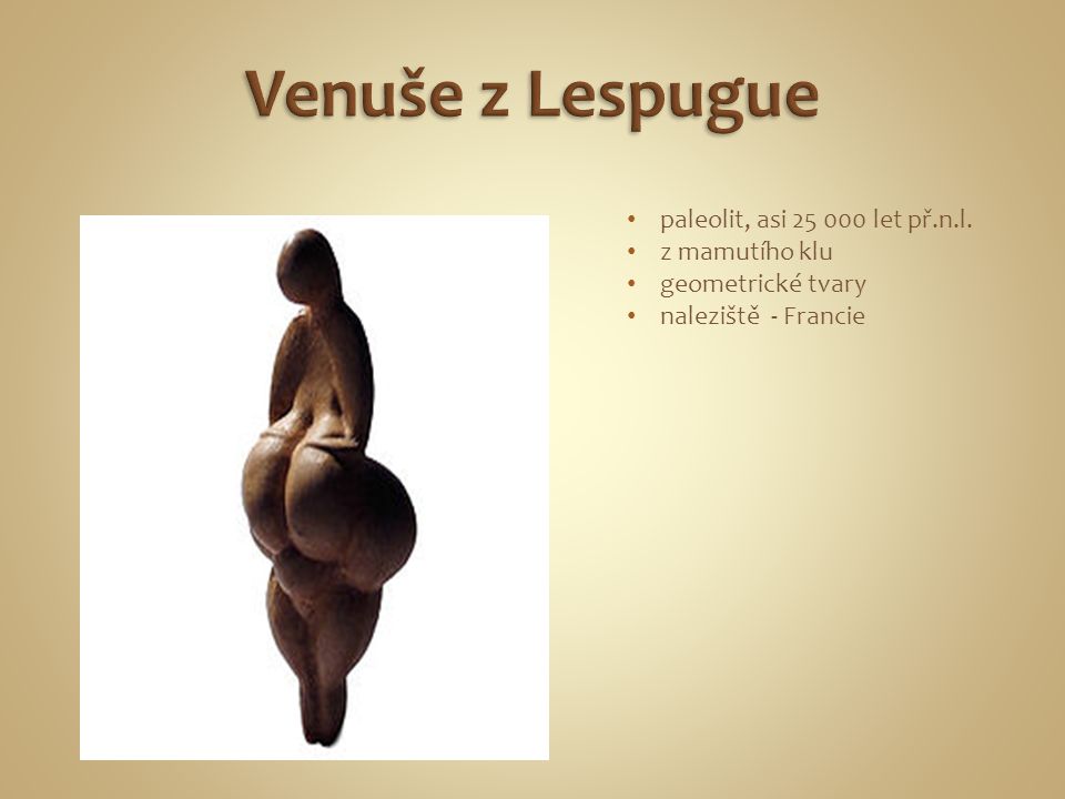 Venuše z Lespugue paleolit, asi let př.n.l. z mamutího klu