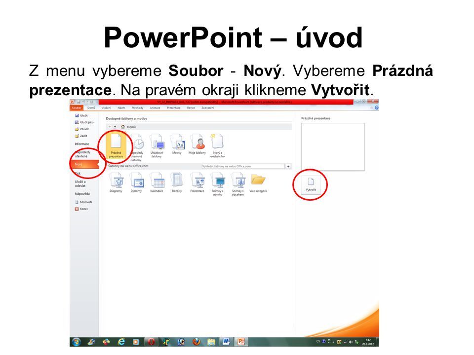 PowerPoint – úvod Z menu vybereme Soubor - Nový. Vybereme Prázdná prezentace.