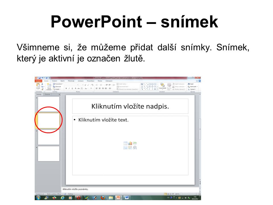 PowerPoint – snímek Všimneme si, že můžeme přidat další snímky.
