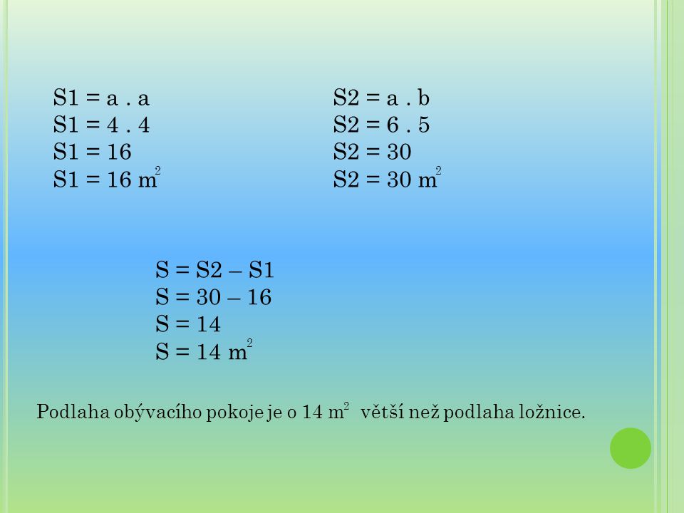 S1 = a . a S1 = S1 = 16. S1 = 16 m. S2 = a . b. S2 = S2 = 30. S2 = 30 m