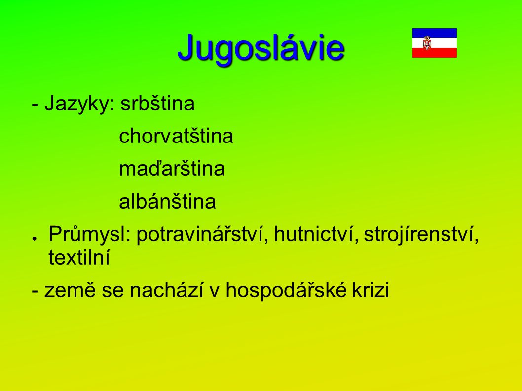 Jugoslávie - Jazyky: srbština chorvatština maďarština albánština