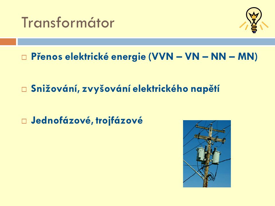 Transformátor Přenos elektrické energie (VVN – VN – NN – MN)