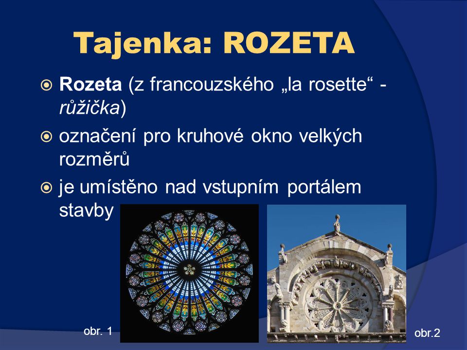 Tajenka: ROZETA Rozeta (z francouzského „la rosette - růžička)