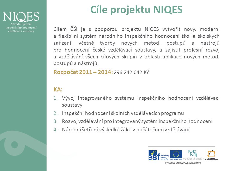 Cíle projektu NIQES Rozpočet 2011 – 2014: Kč KA: