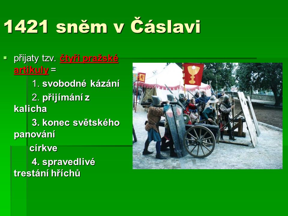 1421 sněm v Čáslavi přijaty tzv. čtyři pražské artikuly =