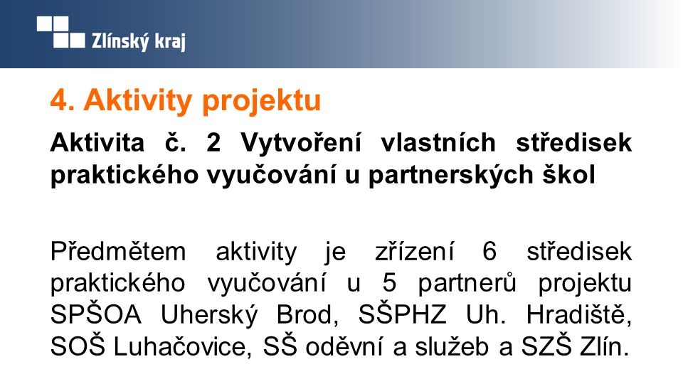 4. Aktivity projektu Aktivita č. 2 Vytvoření vlastních středisek praktického vyučování u partnerských škol.