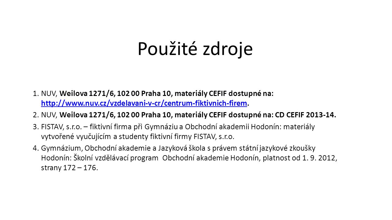 Použité zdroje NUV, Weilova 1271/6, Praha 10, materiály CEFIF dostupné na: