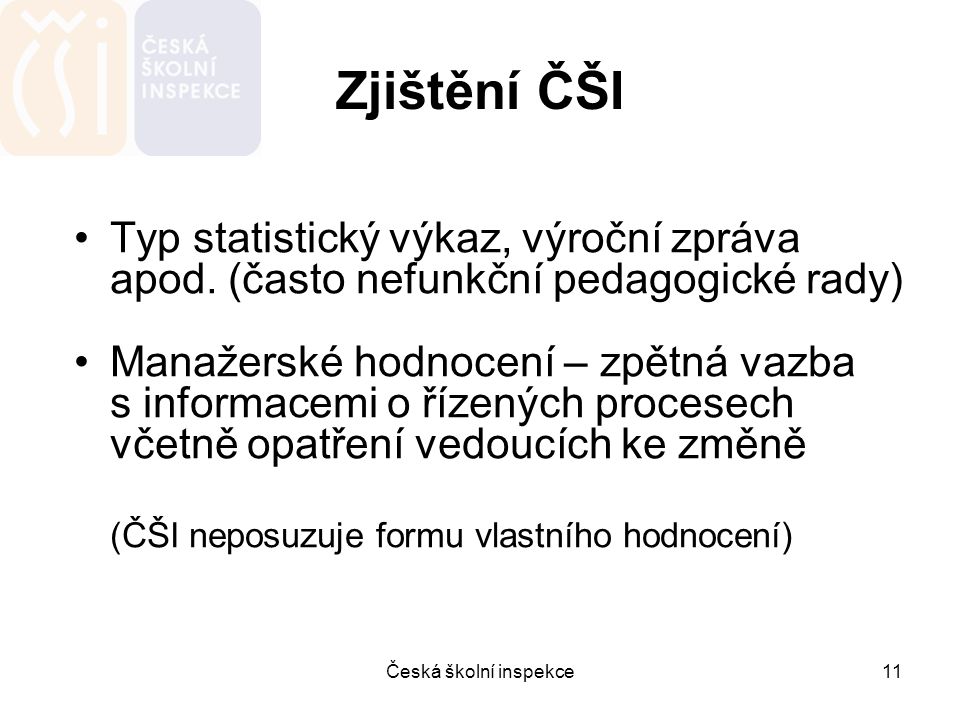 Zjištění ČŠI Typ statistický výkaz, výroční zpráva apod. (často nefunkční pedagogické rady)