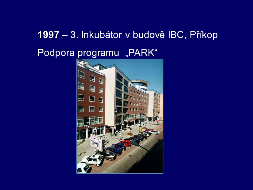 1997 – 3. Inkubátor v budově IBC, Příkop