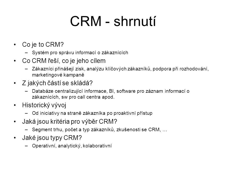 CRM - shrnutí Co je to CRM Co CRM řeší, co je jeho cílem