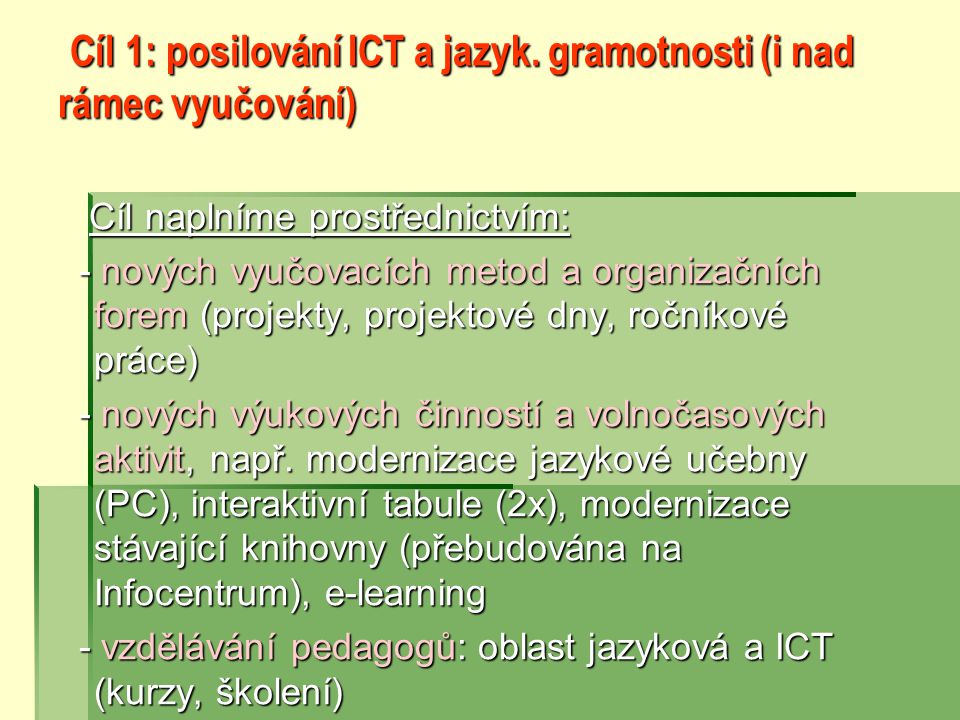 Cíl 1: posilování ICT a jazyk. gramotnosti (i nad rámec vyučování)