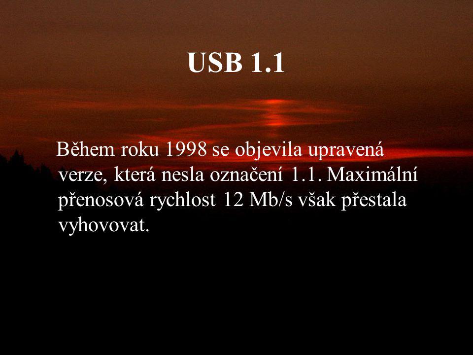 USB 1.1 Během roku 1998 se objevila upravená verze, která nesla označení 1.1.