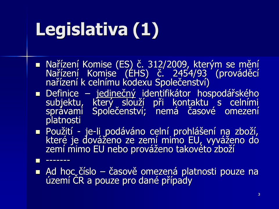 Legislativa (1) Nařízení Komise (ES) č. 312/2009, kterým se mění Nařízení Komise (EHS) č. 2454/93 (prováděcí nařízení k celnímu kodexu Společenství)