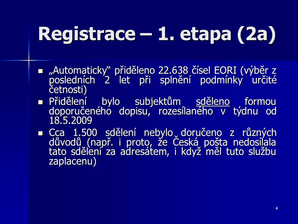 Registrace – 1. etapa (2a) „Automaticky přiděleno čísel EORI (výběr z posledních 2 let při splnění podmínky určité četnosti)