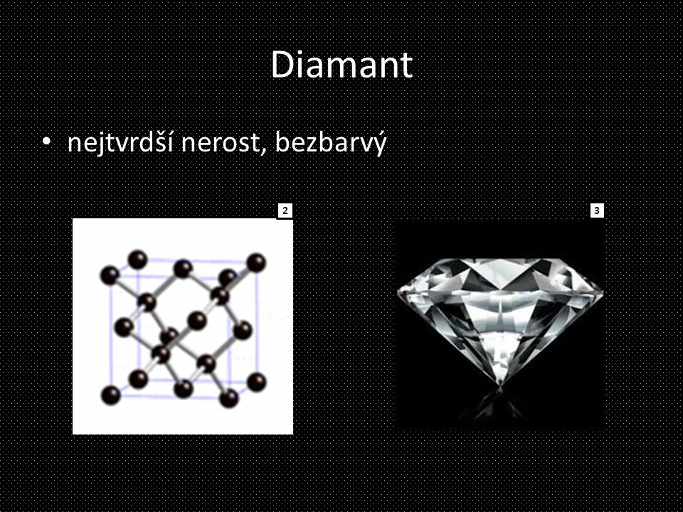 Diamant nejtvrdší nerost, bezbarvý 2 3
