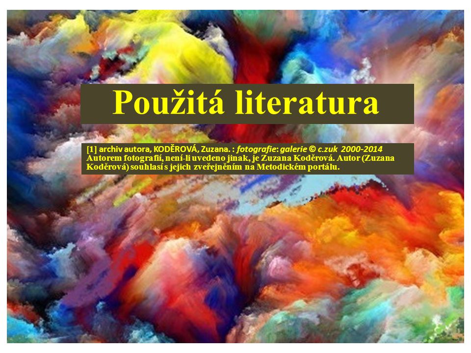 Použitá literatura [1] archiv autora, KODĚROVÁ, Zuzana. : fotografie: galerie © c.zuk