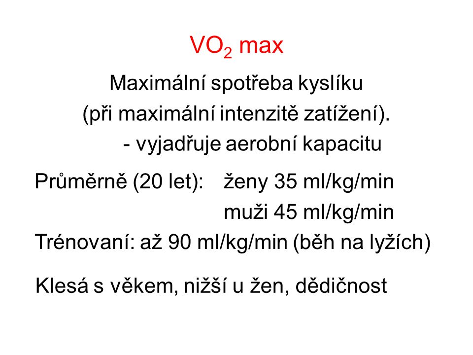 VO2 max Maximální spotřeba kyslíku (při maximální intenzitě zatížení).