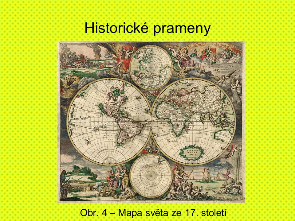 Historické prameny Obr. 4 – Mapa světa ze 17. století