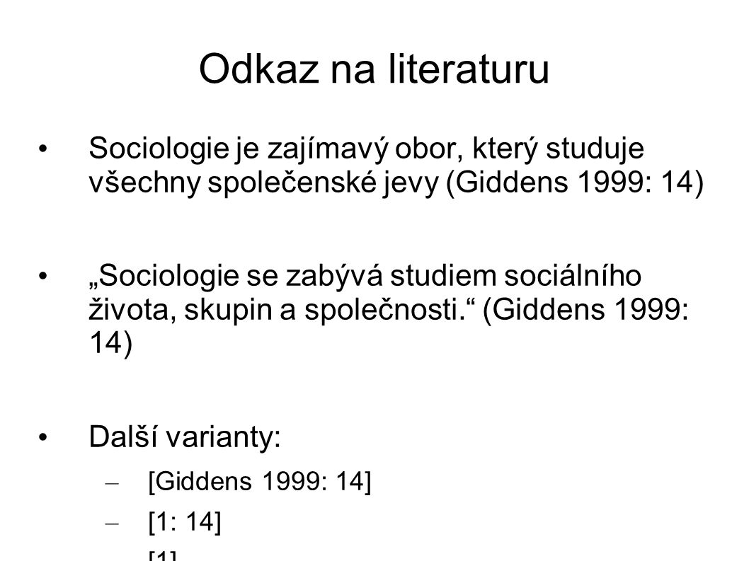 Odkaz na literaturu Sociologie je zajímavý obor, který studuje všechny společenské jevy (Giddens 1999: 14)