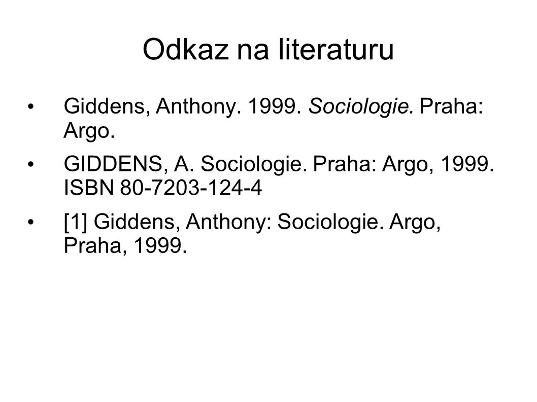 Odkaz na literaturu Giddens, Anthony Sociologie. Praha: Argo.