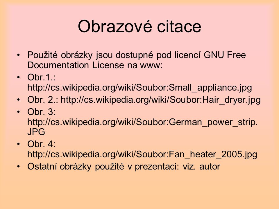 Obrazové citace Použité obrázky jsou dostupné pod licencí GNU Free Documentation License na www: