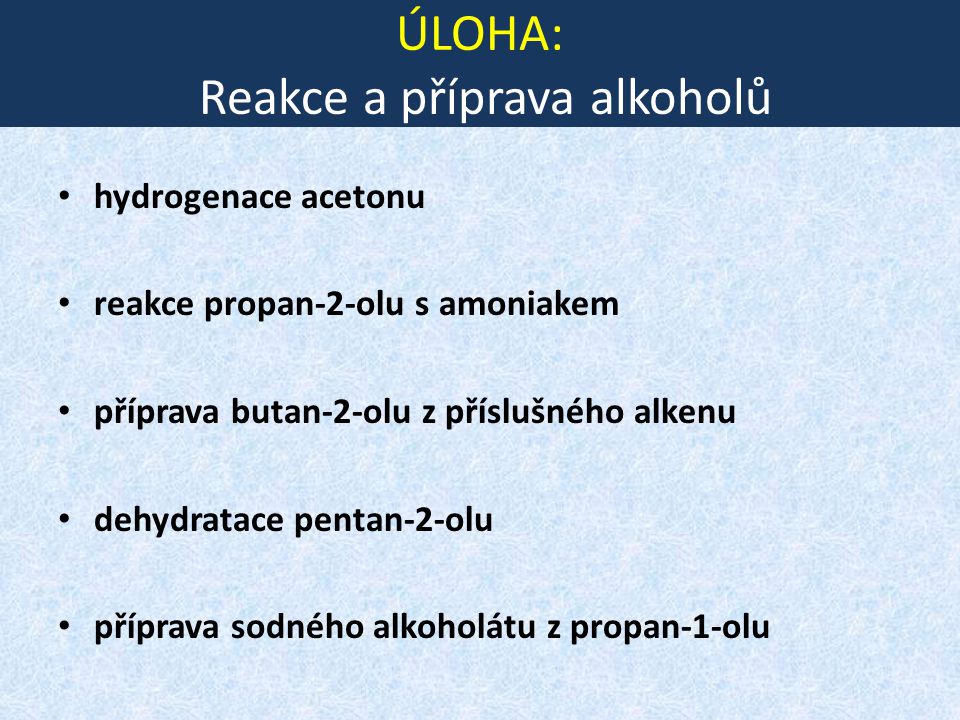 ÚLOHA: Reakce a příprava alkoholů