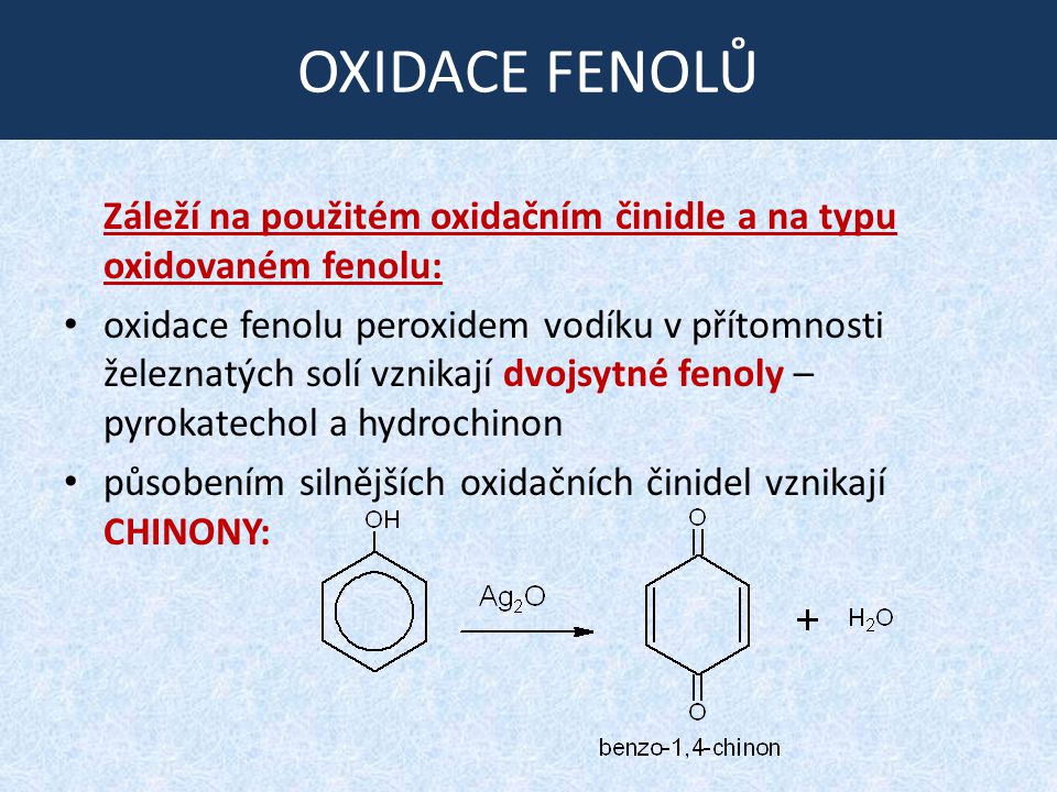 OXIDACE FENOLŮ Záleží na použitém oxidačním činidle a na typu oxidovaném fenolu: