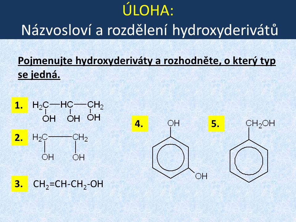 ÚLOHA: Názvosloví a rozdělení hydroxyderivátů