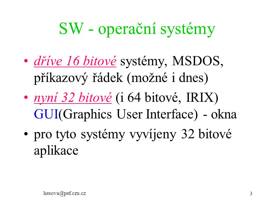 SW - operační systémy dříve 16 bitové systémy, MSDOS, příkazový řádek (možné i dnes)