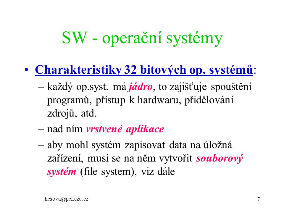 SW - operační systémy Charakteristiky 32 bitových op. systémů: