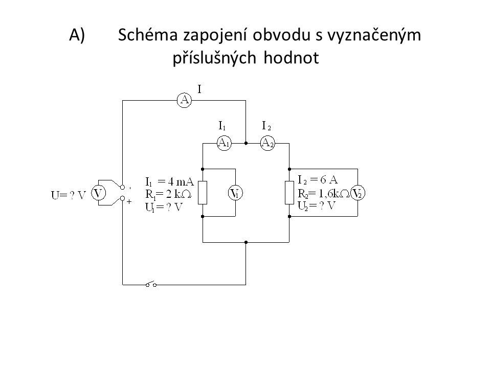 Řešení: A) Schéma zapojení obvodu s vyznačeným příslušných hodnot