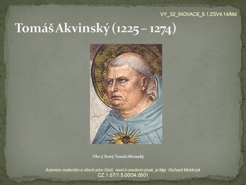 Tomáš Akvinský (1225 – 1274) VY_32_INOVACE_5.1.ZSV4.14/Md