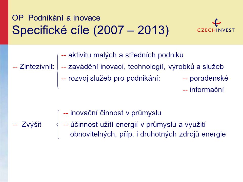 OP Podnikání a inovace Specifické cíle (2007 – 2013)
