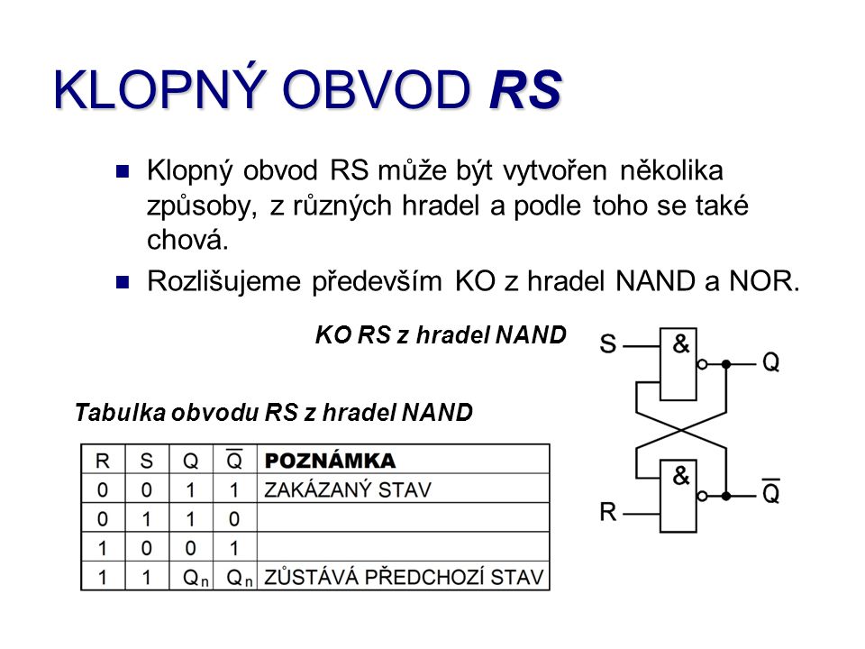 KLOPNÝ OBVOD RS Klopný obvod RS může být vytvořen několika způsoby, z různých hradel a podle toho se také chová.