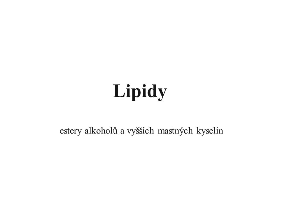 Lipidy estery alkoholů a vyšších mastných kyselin