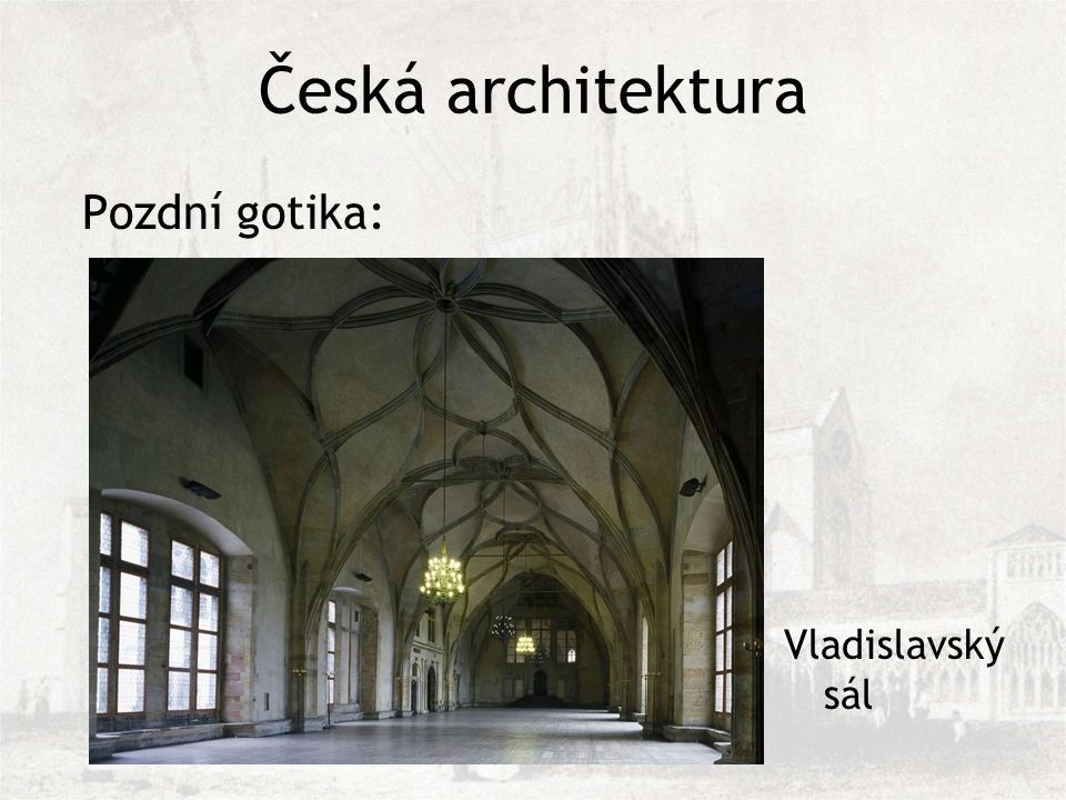 Česká architektura Pozdní gotika: Vladislavský sál
