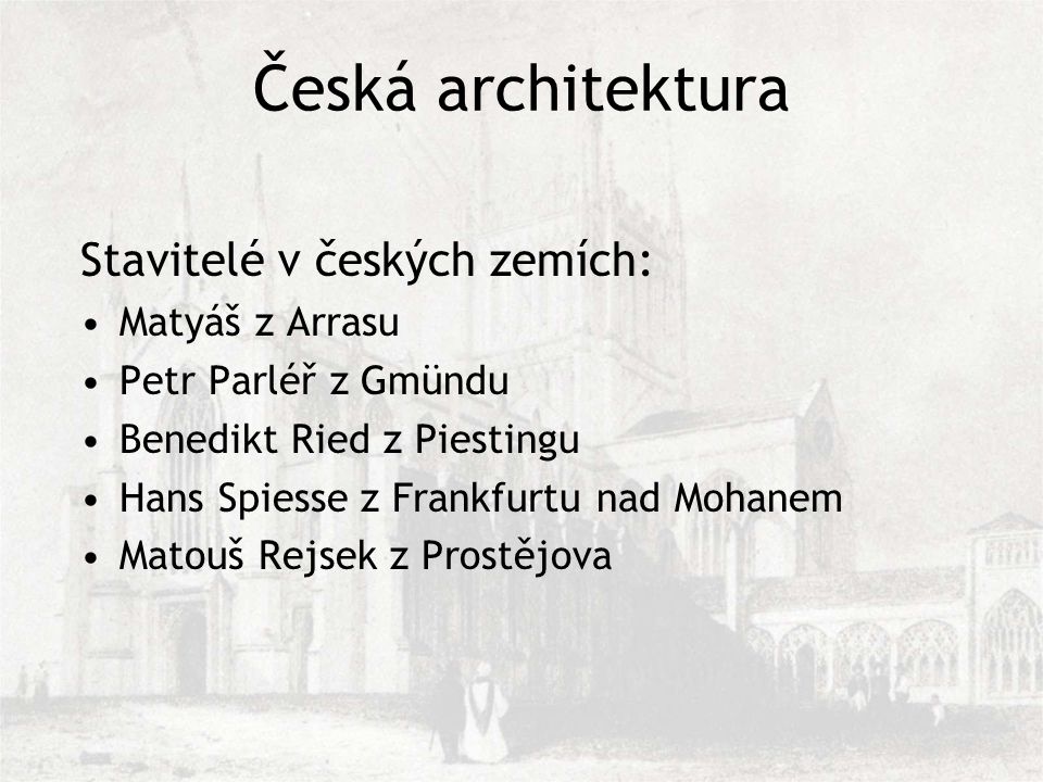 Česká architektura Stavitelé v českých zemích: Matyáš z Arrasu
