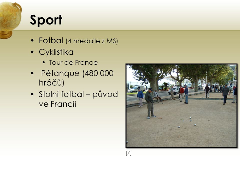 Sport Fotbal (4 medaile z MS) Cyklistika Pétanque ( hráčů)