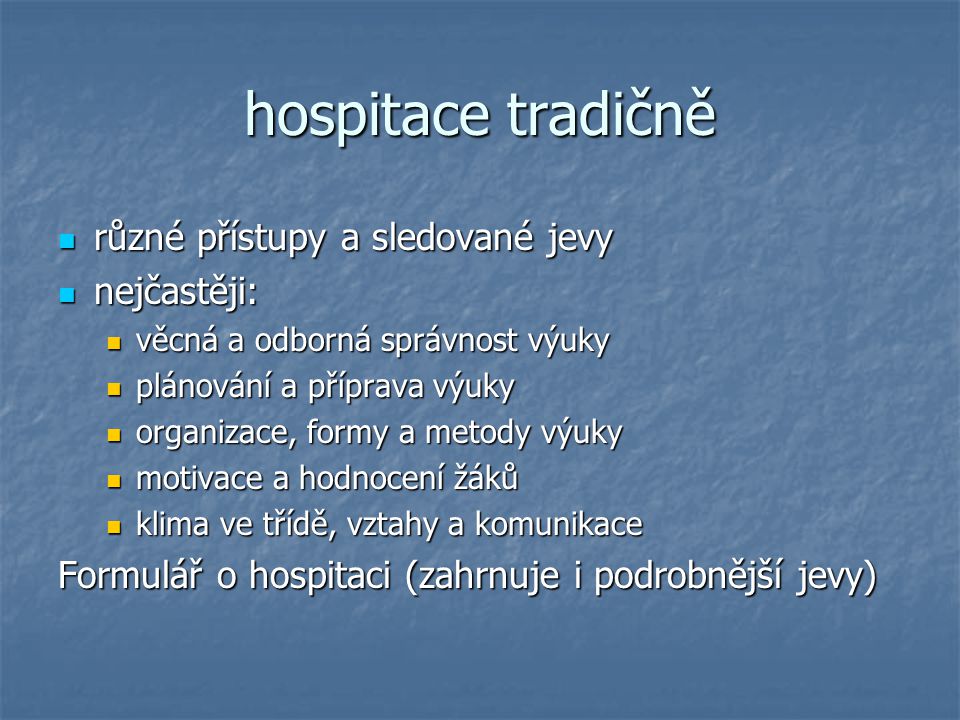 hospitace tradičně různé přístupy a sledované jevy nejčastěji: