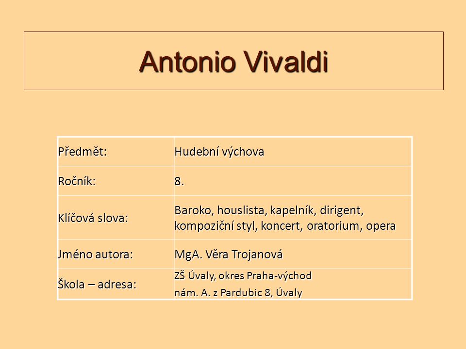 Antonio Vivaldi Předmět: Hudební výchova Ročník: 8. Klíčová slova: