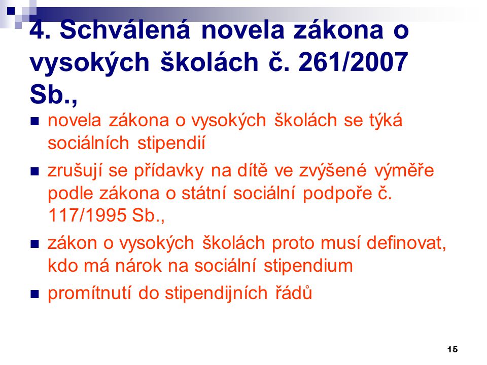 4. Schválená novela zákona o vysokých školách č. 261/2007 Sb.,