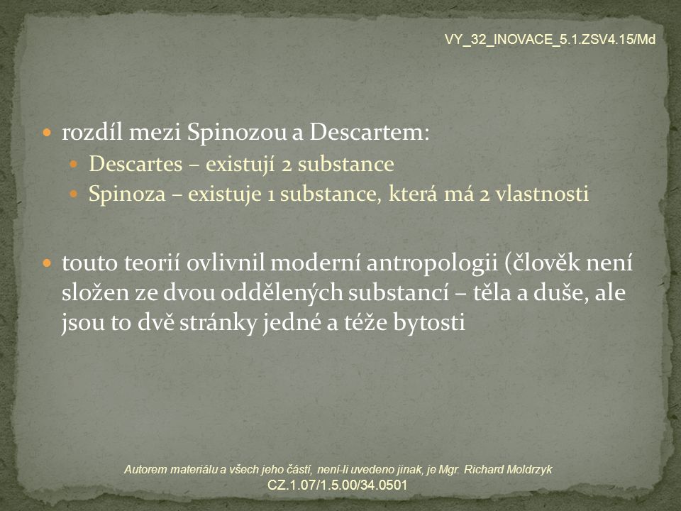 rozdíl mezi Spinozou a Descartem: