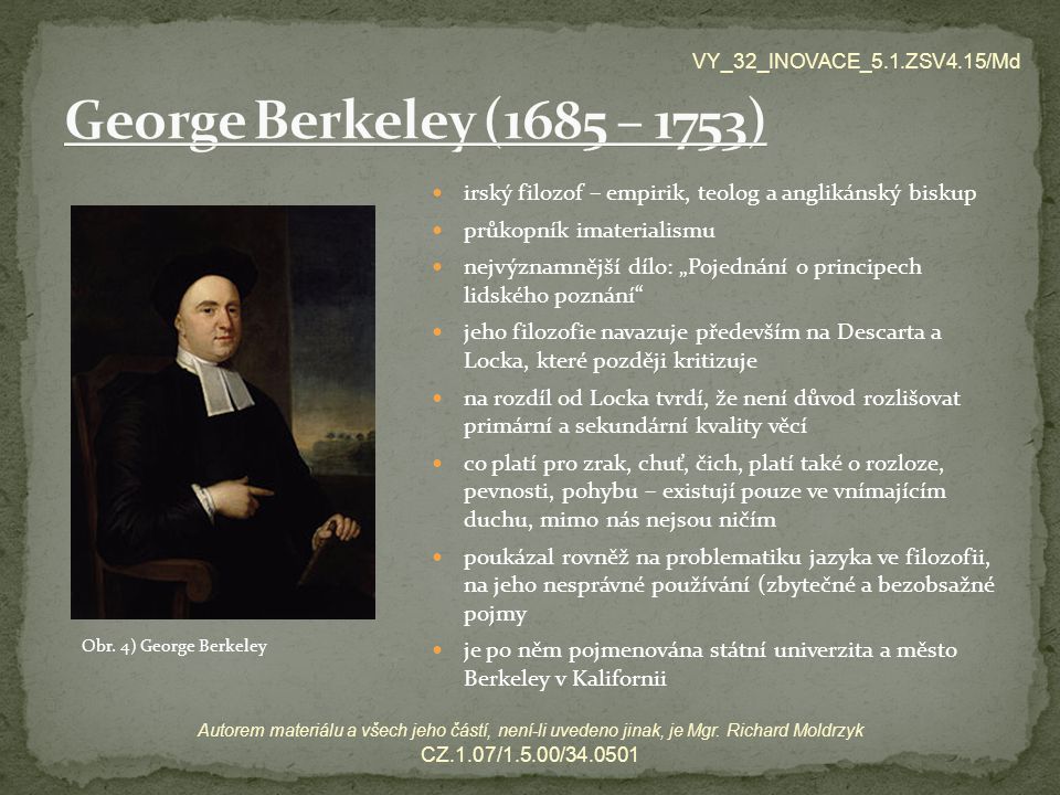 VY_32_INOVACE_5.1.ZSV4.15/Md George Berkeley (1685 – 1753) irský filozof – empirik, teolog a anglikánský biskup.