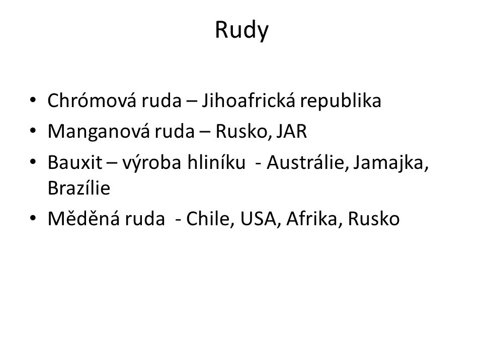 Rudy Chrómová ruda – Jihoafrická republika Manganová ruda – Rusko, JAR