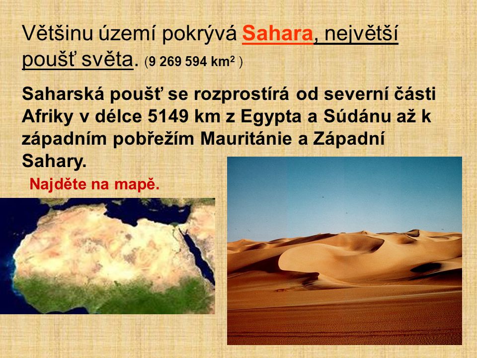 Většinu území pokrývá Sahara, největší poušť světa. ( km2 )