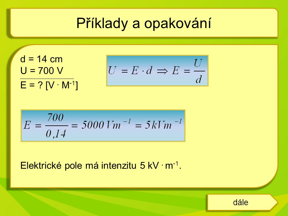 Příklady a opakování d = 14 cm U = 700 V E = [V . M-1]